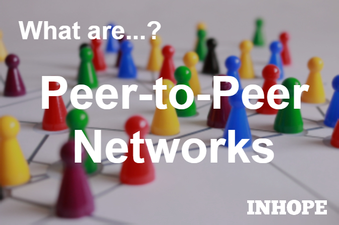 What are Peer-to-Peer Networks?