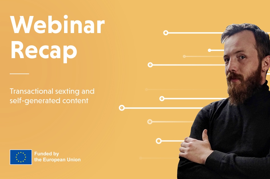 Transactional Sexting and self-generated content recap